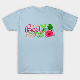 We Can Beet This! - Punny Garden T-Shirt